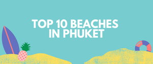TOP 10 BEACHES IN PHUKET