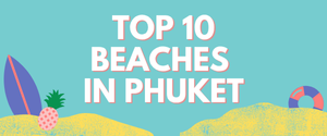 TOP 10 BEACHES IN PHUKET